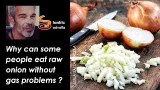 Why can some people eat raw onion without gas problems ?