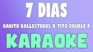7 Dias (Karaoke/Instrumental) - Gabito Ballesteros x Tito Double P