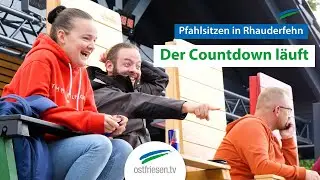 Pfahlsitzen in Rhauderfehn | Der Countdown l&auml;uft