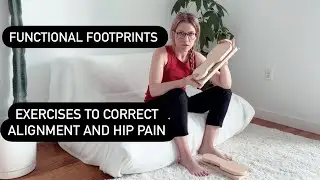 Functional Footprints | Exercises to Correct Alignment and Hip Pain