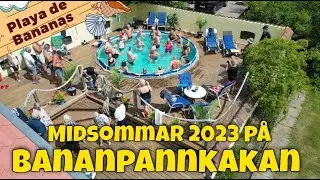 Midsommar på Bananpannkakan & Playa de Bananas - 2023 (Film Ingvar Olsson)