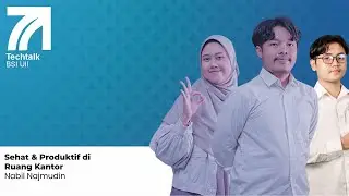 TECHTALK BSI: Sehat dan Produktif di Ruang Kantor