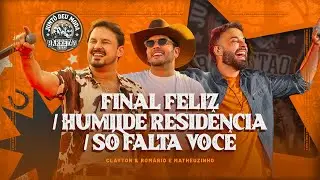 Final Feliz / Humilde Resid&ecirc;ncia / S&oacute; Falta Voc&ecirc; -Clayton e Rom&aacute;rio, Matheuzinho (Junt&ocirc; Deu Moda)