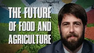 The Future Of Food and Agriculture &ndash; Alex Newman