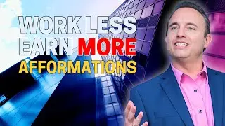 Work Less Earn More Afformations (Proof that afformations WORK)