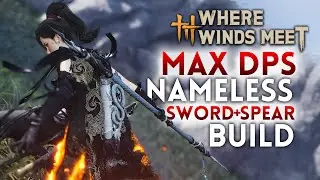 Max Damage Nameless Sword and Spear PVE+PVP Build Guide - Where Winds Meet