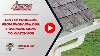 Gutter Problems from Snow Buildup: 3 Warning Signs to Watch For | Advantage Construction
