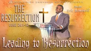 New Vision Worship Service |  Leading to Resurrection: 