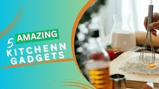 5 Amazing Kitchen Gadgets | [you need to buy]