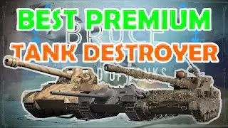 Best PREMIUM TANK DESTROYER  in World of Tanks | WoT with BRUCE | Best premium TDs