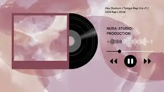 Hey Dostum | T&uuml;rk&ccedil;e Chill Rap / Lo-Fi | Nura Production | 2026