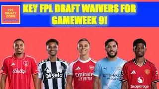 KEY FPL DRAFT WAIVERS FOR GAMEWEEK 9!