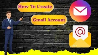 How to Create Gmail Account  | Step by Step Complete Guide