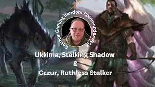 Random Commander - Ukkima, Stalking Shadow and Cazur, Ruthless Stalker