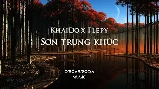 Flepy x KhaiDo - Sơn Trung Kh&uacute;c (Extended Mix) (Official Video) (Decabroda Release)|DB-008