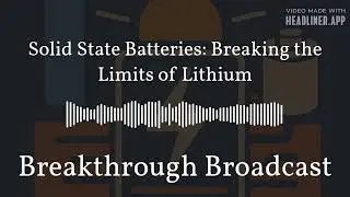 Solid State Batteries: Breaking the Limits of Lithium