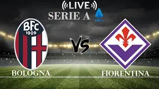 🔴Bologna vs Fiorentina | Serie A | Live Score