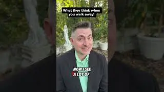 What They Think When You Walk Away