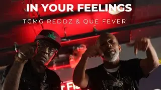 IN YOUR FEELINGS. TCMG REDDZ FEAT QUE FEVER