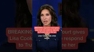Supreme Court gives Lisa Cook one week to respond to Trump's bid to fire her