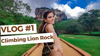 Climbing Lion Rock | Sigiriya | Vlog #1 | SRI LANKA Travel Guide