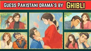 Guess the Pakistani Drama by Ghibli | Best Pakistani Drama | Pakistani Dramas Quiz