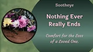 ASMR | Nothing Ever Really Ends - Comfort for the Loss of a Loved One - M4F