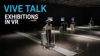 VIVE TALK - Reflections on Culture and Time with VR Exhibitions