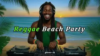 🎵 Reggae EDM Beach Party Mix | Feel-Good Tropical Selection