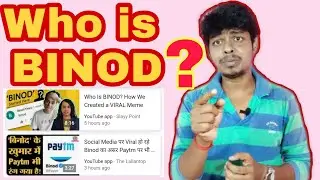 Who is BINOD?????? reality..