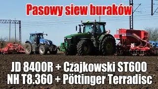 Pasowy siew buraków - John Deere 8400R + Czajkowski ST600, New Holland T8.360 + Pöttinger Terradisc