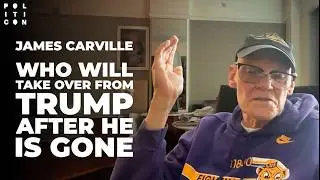 James Carville: Who Will Take Over From TRUMP After He Is Gone