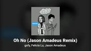 gofy, Felicia Lu - Oh No (Jason Amadeus Remix) | SKIO Remix Contest