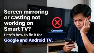 Как исправить проблему с зеркалированием и трансляцией экрана на Smart TV
