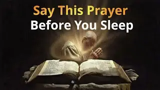 Say This Prayer Before You Sleep Tonight 🙏