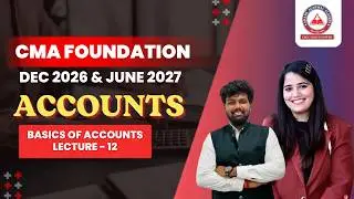 CMA Foundation Free Lectures | Accounts Basics Lec 12 | June 26 & Dec 26