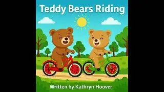 🎵 Teddy Bears Riding  - Fun Bike Adventure Song for Kids by Kathryn Hoover