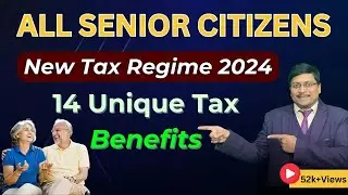 Senior Citizens - New Tax Regime Benefits | 14 New Tax Regime Benefits | Senior Citizens | ITR 2024