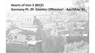 Hearts of Iron III (Black Ice Mod) Germany Pt. 29 (Counter-Offensive! - Apr/May '43)