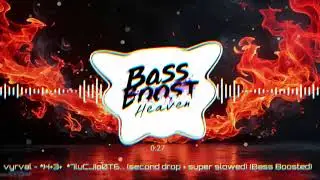 vyrval - ✻H+3+ЯД✻7luCJIo0T6... (second drop + super slowed) (Bass Boosted) (4K) (HQ)