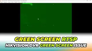Solusi Green Screen Issue RTSP DVR Hikvision di VLC Media Player - RTSP IP Camera Live Streaming