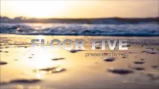 FLOOR FIVE -  (Sunday's progressive house Session)  - August 2021
