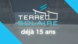 TERRE SOLAIRE   15 ans d&eacute;j&agrave; !   Vid&eacute;o Youtube