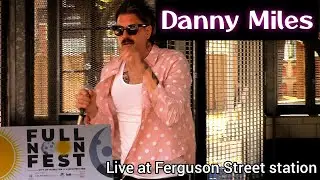 Danny Miles live at Ferguson Street station 2025