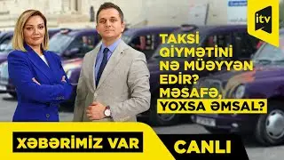 Bir yol – iki qiymət: taksi xaosu | “Xəbərimiz var” | CANLI