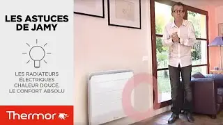 Les radiateurs &eacute;lectriques chaleur douce, le confort absolu