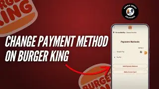 Change Payment Method in Burger King App