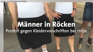 Protest gegen Kleiderordnung: Bei Hitze tr&auml;gt Man(n) Rock