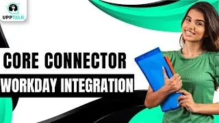 Core Connector | Workday Integration Course Content | Workday Integration Training | Upptalk