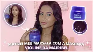TESTEI A MÁSCARA MATIZADORA VIOLINE DA MAIRIBEL NO MEU CABELO MARSALA / marsala roxo 💜✨